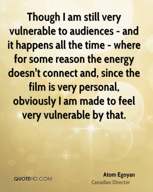 ... is very personal, obviously I am made to feel very vulnerable by that