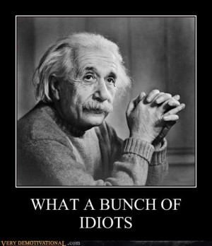 Einstein's Theory of Relativity. He thought his relatives were idiots ...