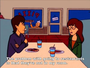 My thoughts on dining out best described by Daria: the problem with ...