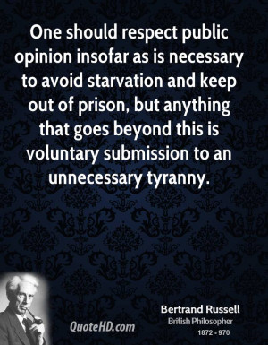 One should respect public opinion insofar as is necessary to avoid ...