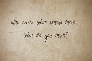 Who care what others think #quote #quotes #myquote