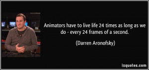 More Darren Aronofsky Quotes