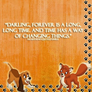Fox and the hound quote. I have always loved this movie.