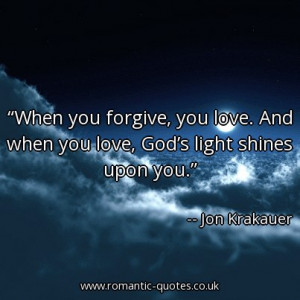 when-you-forgive-you-love-and-when-you-love-gods-light-shines-upon-you ...