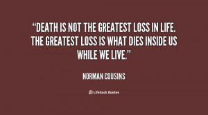 quote-Norman-Cousins-death-is-not-the-greatest-loss-in-75554.png#death ...