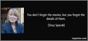 You don't forget the movies, but you forget the details of them ...