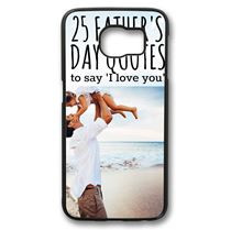 25 Father's Day quotes to say 'I love you' Samsung Galaxy S6 Case PC ...
