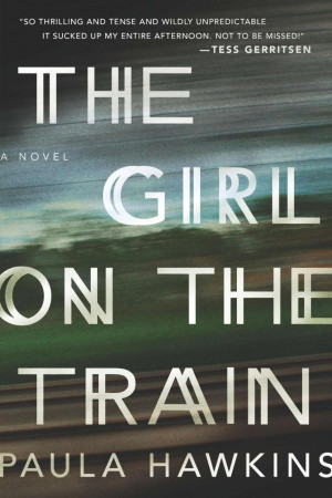 Paula Hawkins' chilling 'The Girl on the Train' is a psychological ...