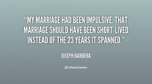 My marriage had been impulsive. That marriage should have been short ...