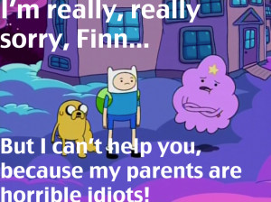 Back > Quotes For > Adventure Time Quotes Lumpy Space Princess