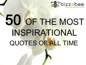 50 Of The Most Inspirational Quotes Of All Time