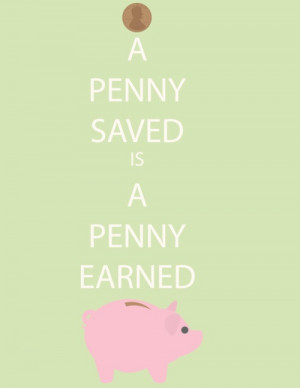 Penny Saved is a Penny Earned!