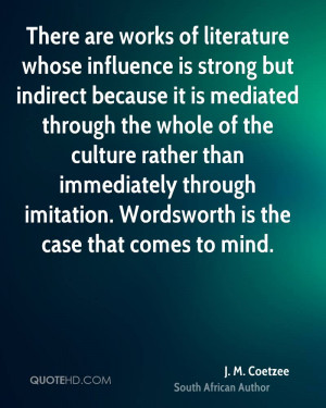 There are works of literature whose influence is strong but indirect ...