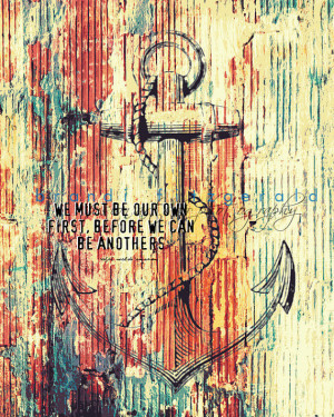 Be Your Own Anchor. Inspirational Love Quote Choose Lustre Print ...