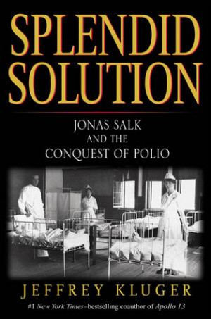 ... Solution: Jonas Salk and the Conquest of Polio” as Want to Read