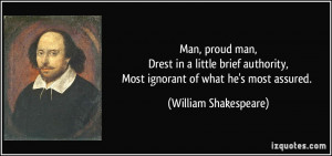 Man, proud man,Drest in a little brief authority,Most ignorant of what ...