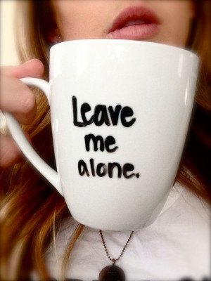 Handwritten Personalized LEAVE ME ALONE Coffee Mug by AnchoredByJ,
