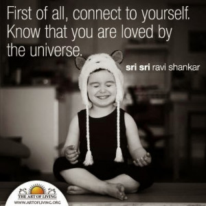 ... of all, connect to yourself. know that you are loved by the Universe
