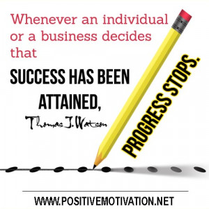 ... or a business decides that success has been attained, progress stops