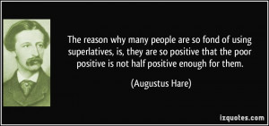 The reason why many people are so fond of using superlatives, is, they ...