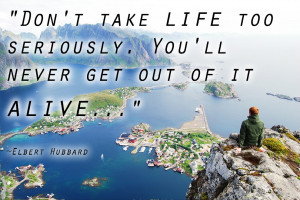 Funny Quotes : Do not take life too seriously. You will never get out ...