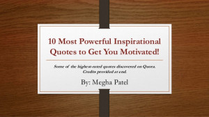 10 Most Powerful Inspirational Quotes to Get You Motivated!