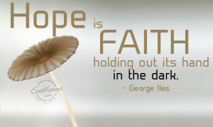 Holding On Quote: Hope is faith holding out its hand... Faith-(5)