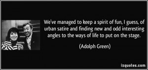 More Adolph Green Quotes
