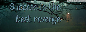 Success is the best revenge Profile Facebook Covers