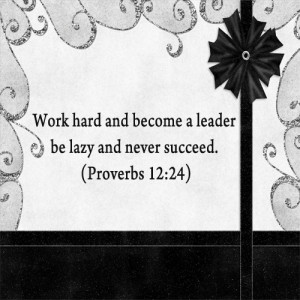 Work hard and become a leader be lazy and never succeed.
