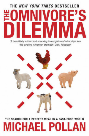 The Omnivores Dilemma Michael Pollan Pollan: omnivore's dilemma