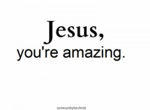 Jesus is Amazing!