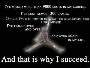 ... and over again in my life. And that is why i succeed. - Michael Jordan