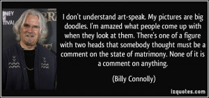 quote-i-don-t-understand-art-speak-my-pictures-are-big-doodles-i-m ...