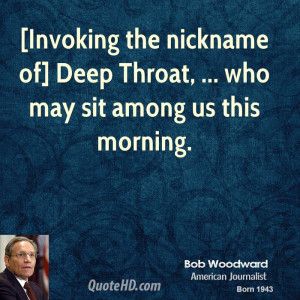 Invoking the nickname of] Deep Throat, ... who may sit among us this ...