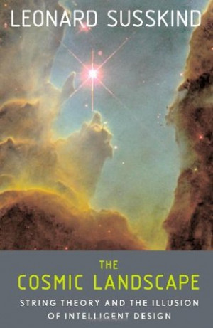 The Cosmic Landscape: String Theory and the Illusion of Intelligent ...