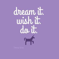 ... it. Wish it. Do it. Simple- be a #doer ! #quote #inspiration More