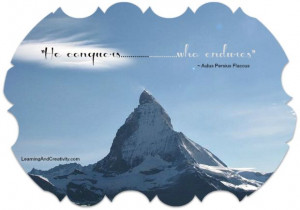 People, who sustain, get triumph over every obstacle in life.