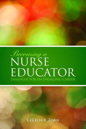 Becoming a Nurse Educator: Dialogue for an Engaging Career