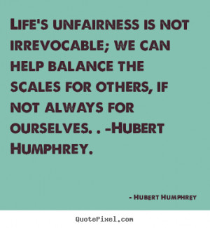 ... life quotes from hubert humphrey design your own life quote graphic