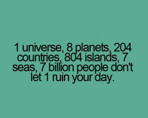 person ruin your day.Billion People, Remember This, Don'T Let, Ruins ...