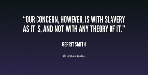 Our concern, however, is with slavery as it is, and not with any ...