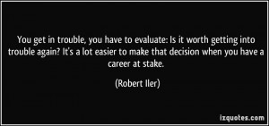 ... to make that decision when you have a career at stake. - Robert Iler