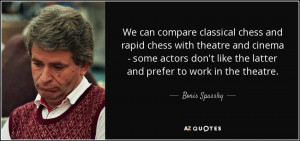 25 QUOTES FROM BORIS SPASSKY | A-Z Quotes