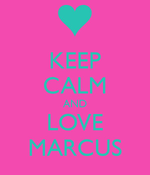 Keep Calm and Love Marcus