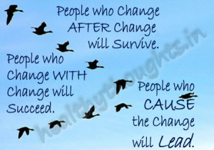 who Change-AFTER Change-will Survive-People who Change-WITH Change ...
