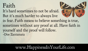 ... to not be afraid but it s much harder to always live in fear faith