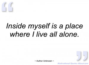 inside myself is a place where i live all author unknown