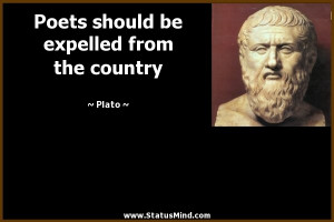 Poets should be expelled from the country - Plato Quotes - StatusMind ...