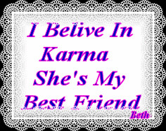 Belive In Karma She's My Best Friend